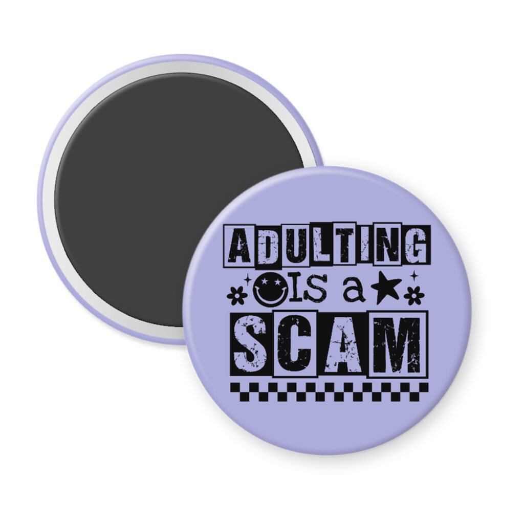Purple magnet with bold black text reading ‘Adulting is a Scam’ in mixed block and distressed fonts. The design includes a smiley face, star, and flower icons, with a checkerboard stripe along the bottom.