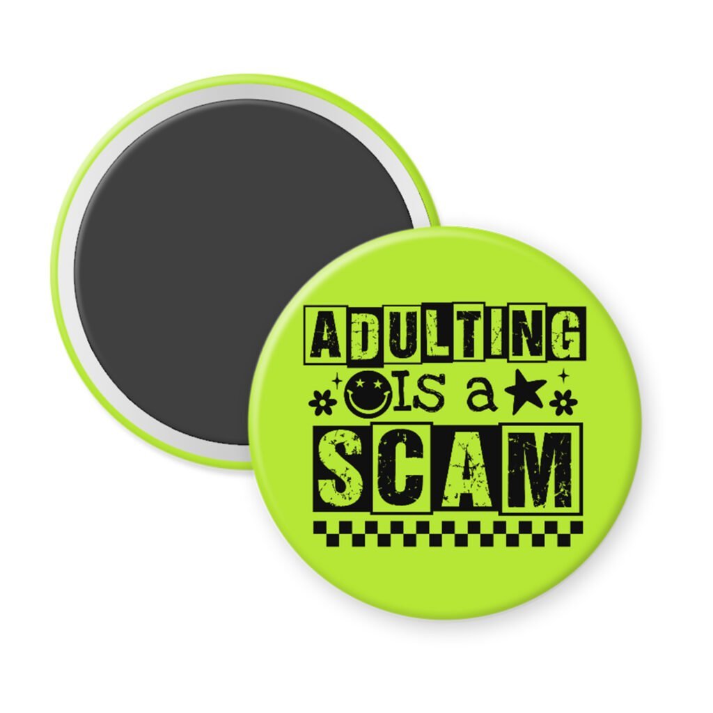 Green magnet with bold black text reading ‘Adulting is a Scam’ in mixed block and distressed fonts. The design includes a smiley face, star, and flower icons, with a checkerboard stripe along the bottom.