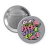 Grey pinback button with image of a frog and the text 'On my way to fuck shit up'.