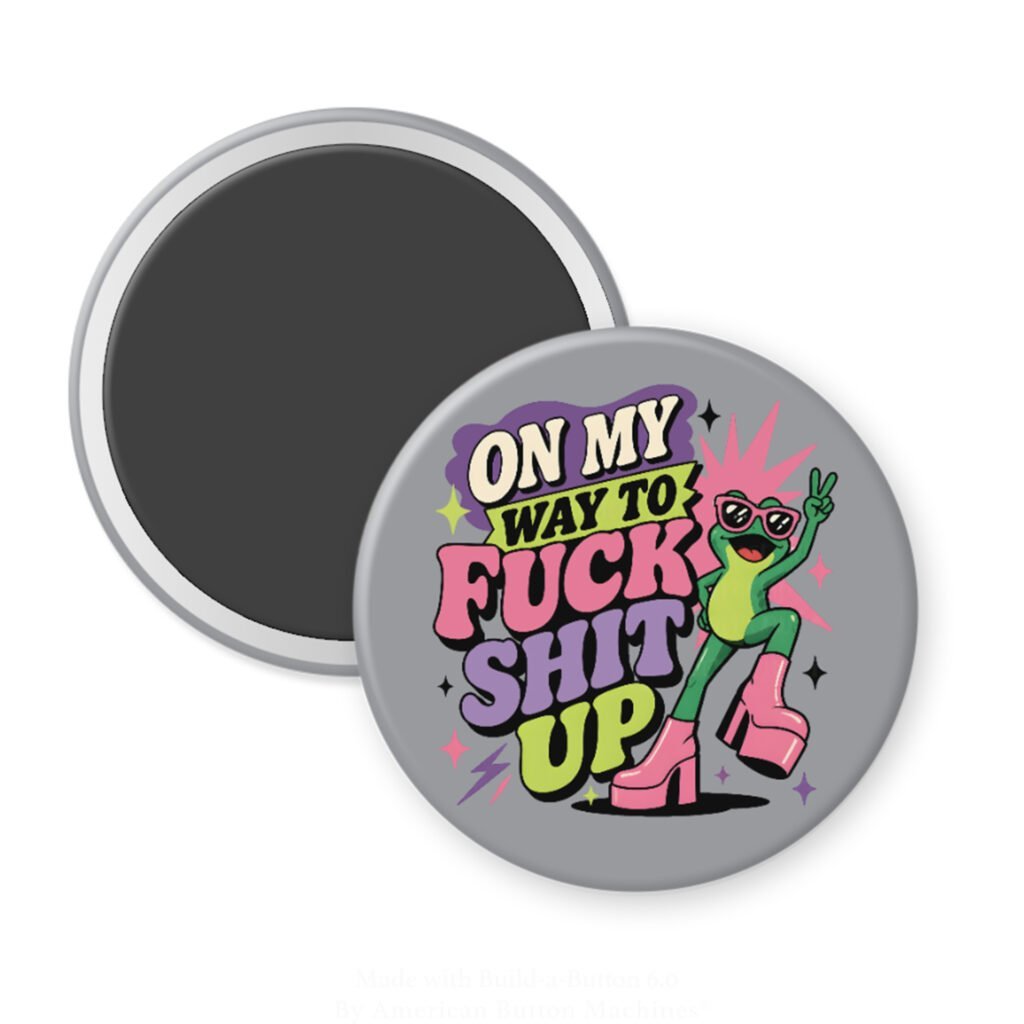 Grey magnet with image of a frog and the text 'On my way to fuck shit up'.