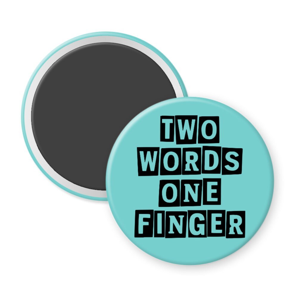 Blue magnet with the text 'TWO WORDS ONE FINGER' printed in black stencil font.
