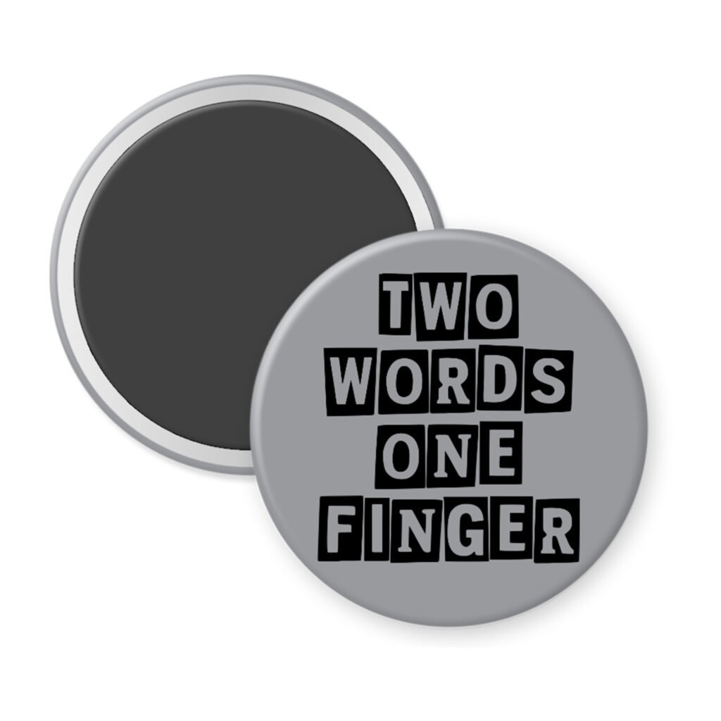 Grey magnet with the text 'TWO WORDS ONE FINGER' printed in black stencil font.