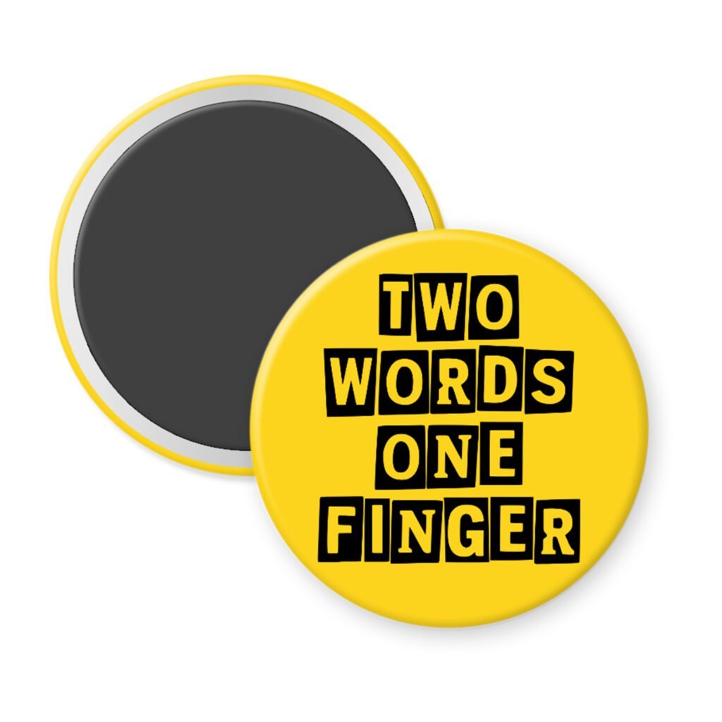Yellow magnet with the text 'TWO WORDS ONE FINGER' printed in black stencil font.