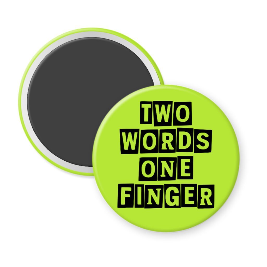 Green magnet with the text 'TWO WORDS ONE FINGER' printed in black stencil font.