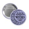 Purple pinback button with image of a line art moon and the text 'We are the granddaughters of the witches you couldn't burn' printed in black.