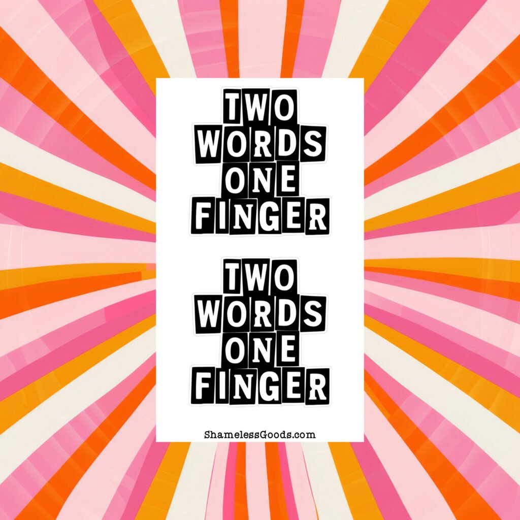 Sticker sheet with two bold black text designs reading TWO WORDS ONE FINGER.