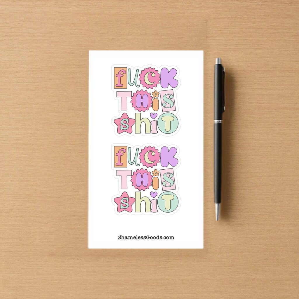 Sticker sheet with pastel “Fuck This Shit” designs in various shapes and colors.