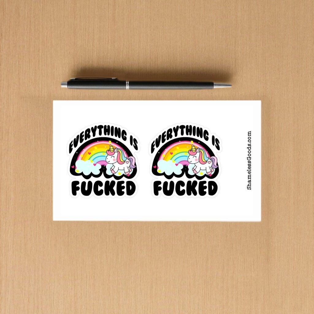 Sticker sheet with unicorns, rainbows, and the phrase “Everything Is Fucked” in bold black text.