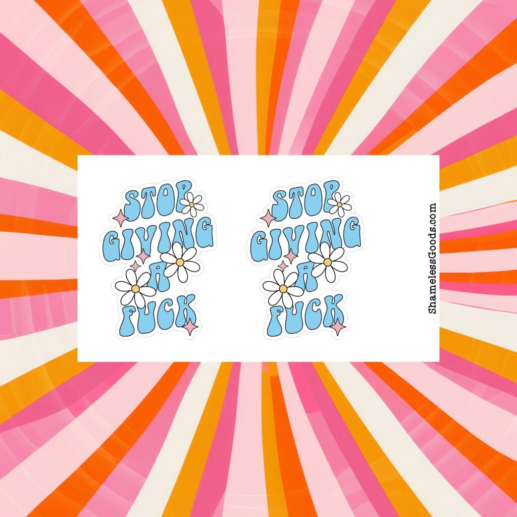 Sticker sheet with blue retro “Stop Giving a Fuck” designs and white daisies.