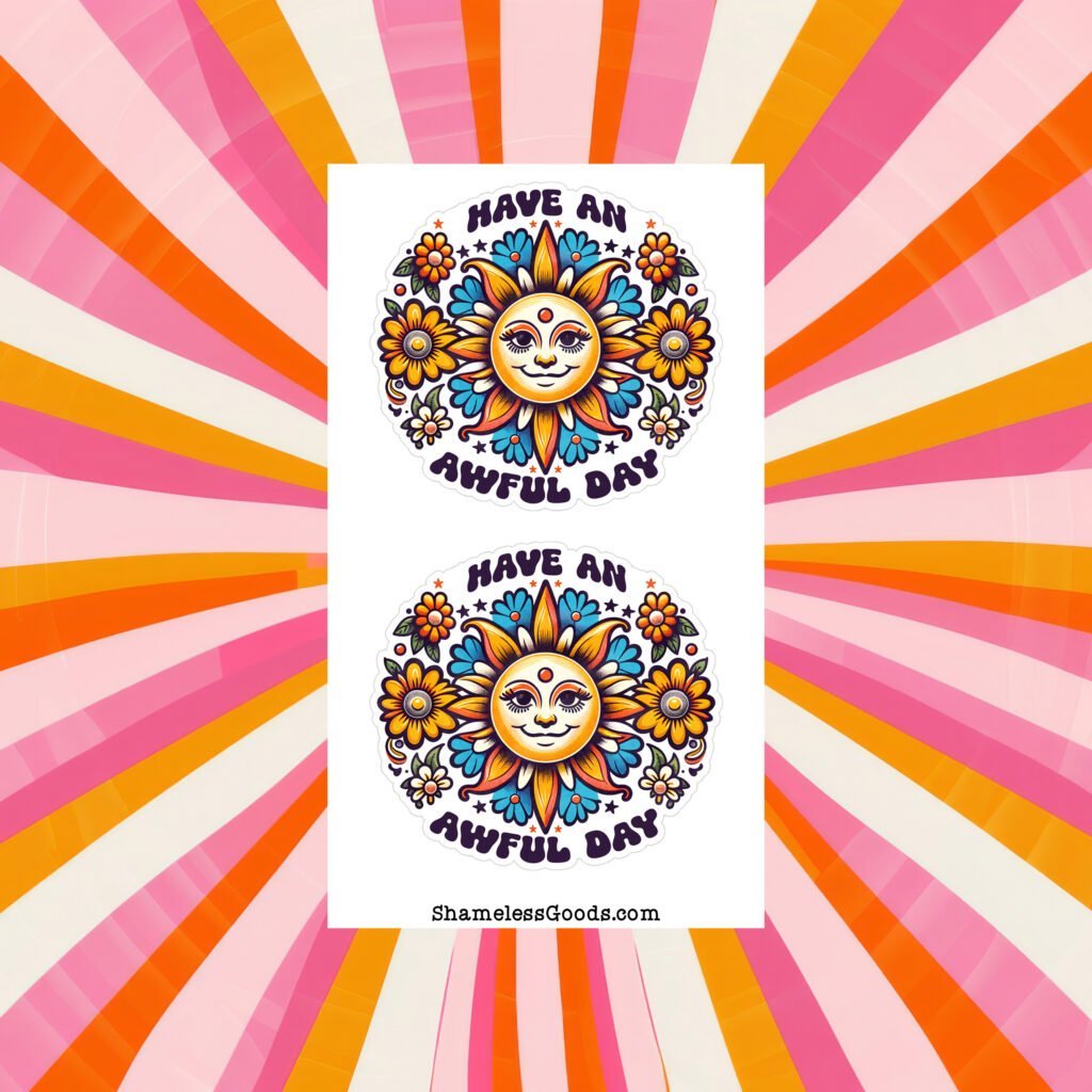 Sticker sheet with two round colorful designs showing a smiling sun surrounded by bright flowers and the text Have an Awful Day.
