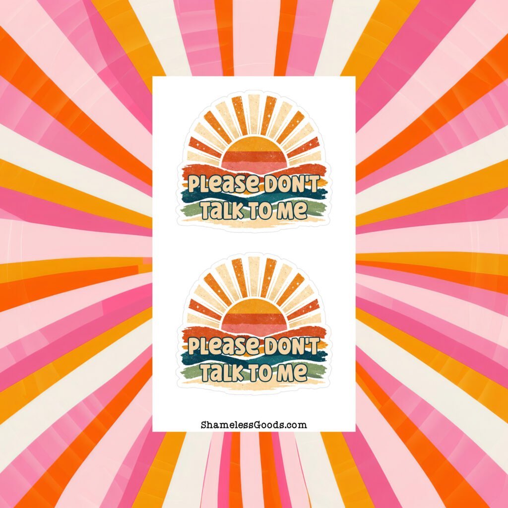 Sticker sheet with two colorful designs showing a retro sunburst over ocean waves and the text Please Don’t Talk To Me.