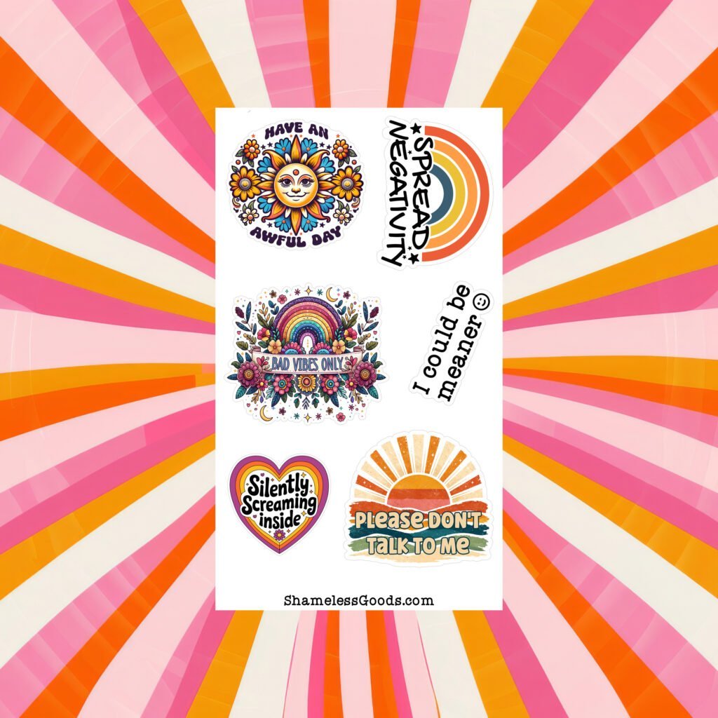Sticker sheet with six colorful designs including a smiling sun with flowers, retro rainbow Spread Negativity, floral rainbow Bad Vibes Only, vertical I could be meaner text, heart Silently Screaming inside, and sunburst Please Don’t Talk To Me.